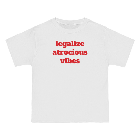 Legalize Atrocious Vibes Tee