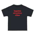 Legalize Atrocious Vibes Tee