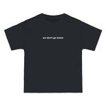 We Don't Go Home Tee