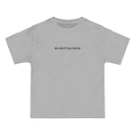 We Don't Go Home Tee