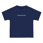 We Don't Go Home Tee